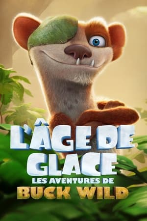 L’ère de glace : Les aventures de Buck Wild - The Ice Age Adventures of Buck Wild (2022)