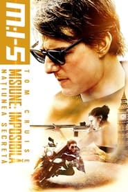 Misiune: Imposibilă - Națiunea secretă - Mission: Impossible - Rogue Nation (2015)