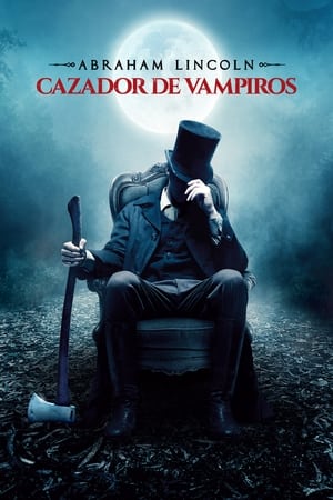Abraham Lincoln: Cazador De Vampiros - Abraham Lincoln: Vampire Hunter (2012)