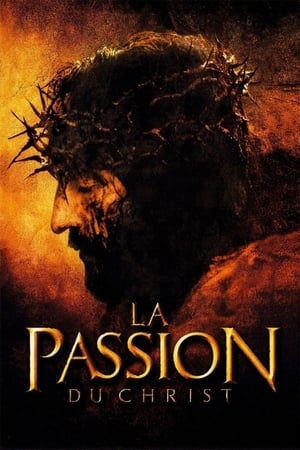 La Passion du Christ - The Passion of the Christ (2004)