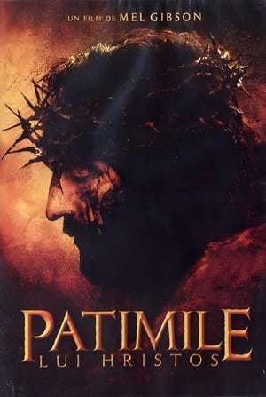 Patimile lui Hristos - The Passion of the Christ (2004)