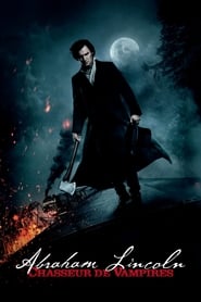 Abraham Lincoln : Chasseur de vampire - Abraham Lincoln: Vampire Hunter (2012)