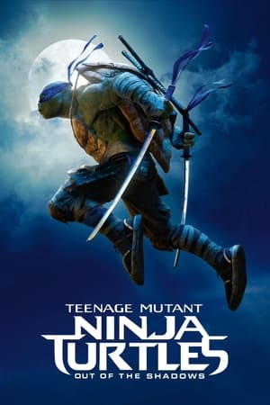 Teenage Mutant Ninja Turtles: Out of the Shadows (2016)