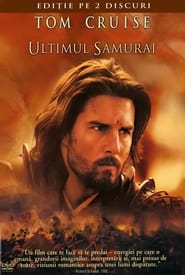 Ultimul samurai - The Last Samurai (2003)