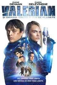 Valerian și orașul celor o mie de planete - Valerian and the City of a Thousand Planets (2017)