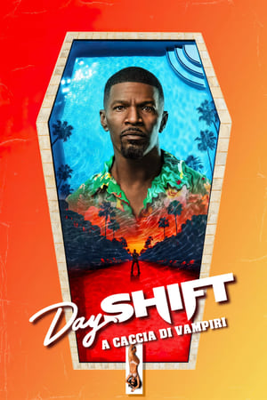 Day Shift - A caccia di vampiri - Day Shift (2022)