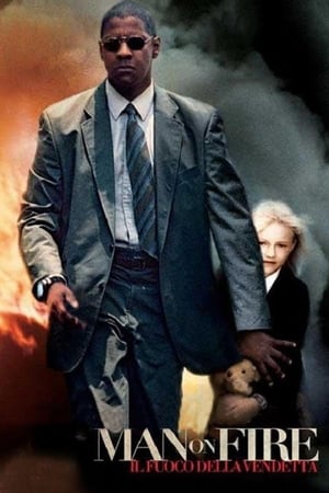 Man on Fire - Il fuoco della vendetta - Man on Fire (2004)