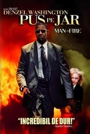Pus pe jar - Man on Fire (2004)