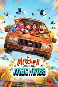 Les Mitchell contre les machines - The Mitchells vs. the Machines (2021)