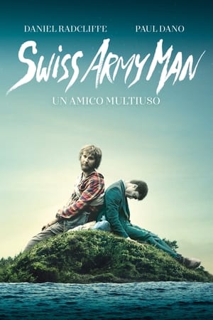 Swiss Army Man - Un amico multiuso - Swiss Army Man (2016)