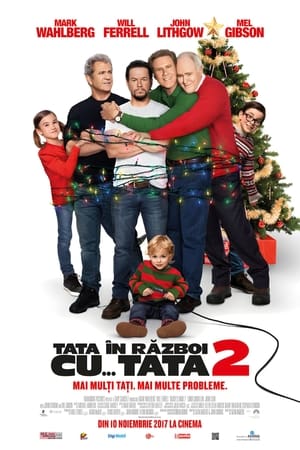 Tata în război cu... tata 2 - Daddy's Home 2 (2017)