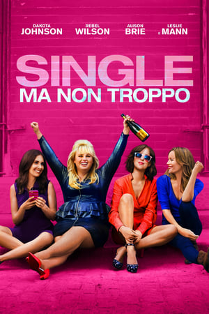 Single ma non troppo - How to Be Single (2016)