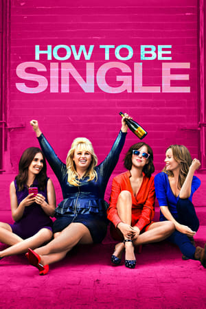 Cum să fii singur și fericit - How to Be Single (2016)