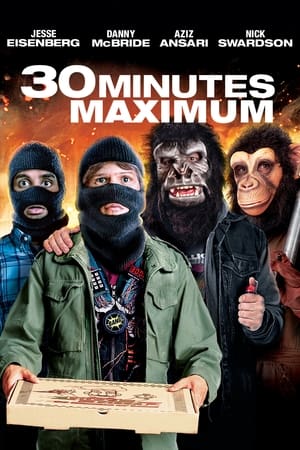 30 minutes maximum - 30 Minutes or Less (2011)