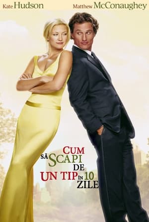 Cum să scapi de un tip în 10 zile - How to Lose a Guy in 10 Days (2003)