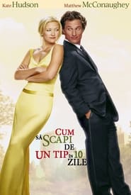 Cum să scapi de un tip în 10 zile - How to Lose a Guy in 10 Days (2003)