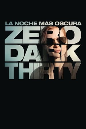 La noche más oscura - Zero Dark Thirty (2012)