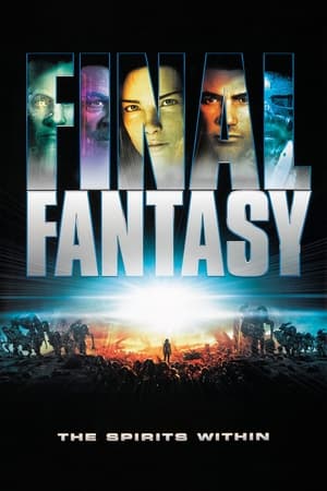 Fantezia finală: Spiritele interioare - Final Fantasy: The Spirits Within (2001)