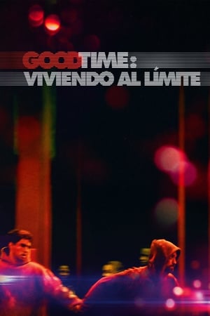 Good Time: Viviendo al límite - Good Time (2017)