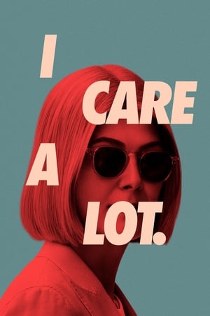 I Care a Lot. - I Care a Lot (2021)