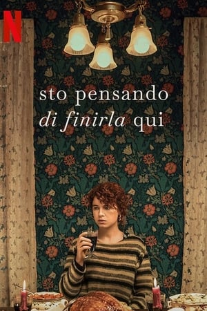 Sto pensando di finirla qui - I'm Thinking of Ending Things (2020)