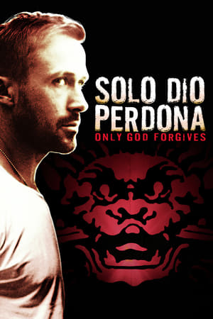 Solo Dio perdona - Only God Forgives (2013)