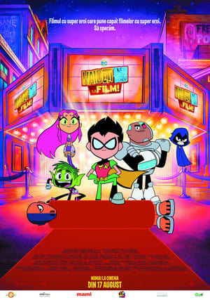 Haideţi, Tineri Titani, la film! - Teen Titans Go! To the Movies (2018)