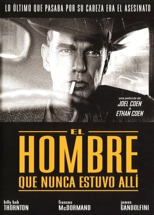 El hombre que nunca estuvo - The Man Who Wasn't There (2001)