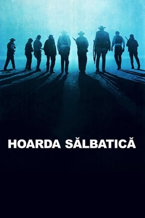 Hoarda sălbatică - The Wild Bunch (1969)