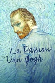 La passion Van Gogh - Loving Vincent (2017)