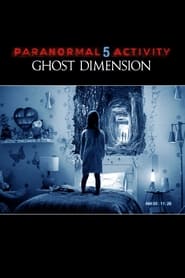 Activité paranormale : La dimension fantôme - Paranormal Activity: The Ghost Dimension (2015)