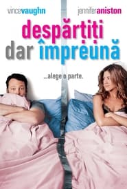 Despărțiți, dar împreună - The Break-Up (2006)