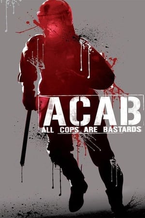 A.C.A.B. - All Cops Are Bastards - ACAB : All Cops Are Bastards (2012)