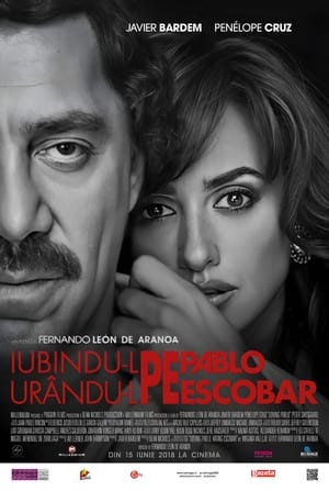 Iubindu-l pe Pablo, urându-l pe Escobar - Loving Pablo (2017)