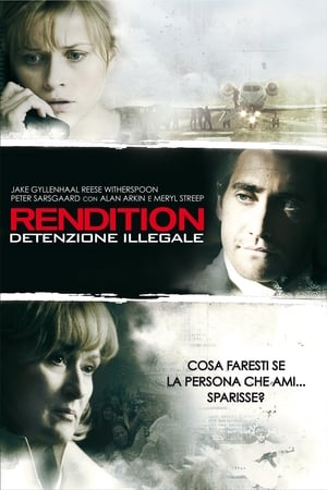 Rendition - Detenzione illegale - Rendition (2007)