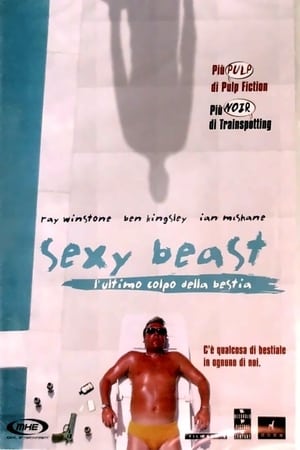 Sexy Beast - L'ultimo colpo della bestia - Sexy Beast (2001)