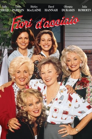 Fiori d'acciaio - Steel Magnolias (1989)