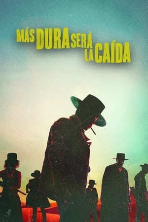 Más Dura Será La Caída - The Harder They Fall (2021)
