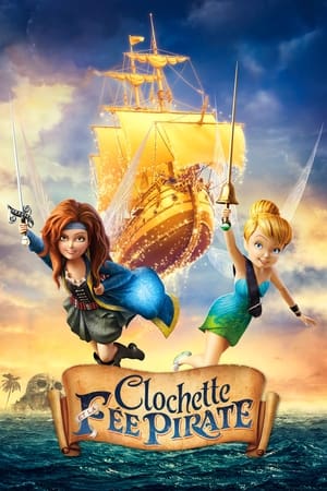 Clochette et la fée pirate - Tinker Bell and the Pirate Fairy (2014)