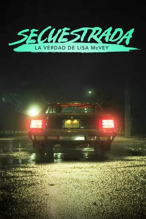 Secuestrada: La verdad de Lisa Mcvey - Believe Me: The Abduction of Lisa McVey (2018)