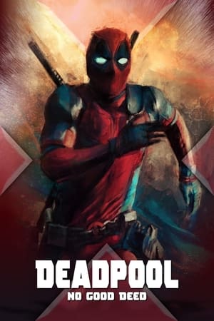 Deadpool : No Good Deed - Deadpool: No Good Deed (2017)