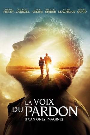La Voix du pardon - I Can Only Imagine (2018)