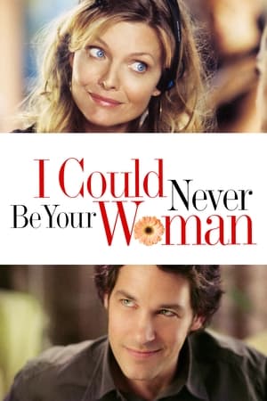 Nu aș putea să fiu niciodată femeia ta - I Could Never Be Your Woman (2007)