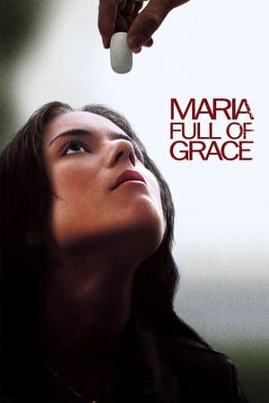 Maria cea plină de har - Maria Full of Grace (2004)