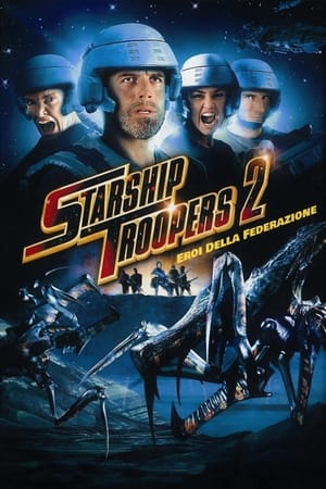 Starship Troopers 2 - Eroi della Federazione - Starship Troopers 2: Hero of the Federation (2004)