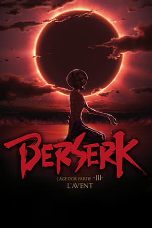 Berserk, l'âge d'or - Partie 3 - L'Avent - Berserk: The Golden Age Arc III - The Advent (2013)