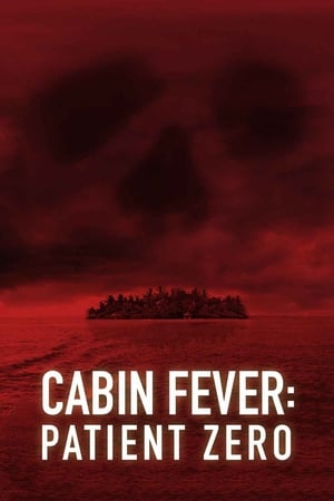 Cabin Fever 3: Patient Zero - Cabin Fever: Patient Zero (2014)