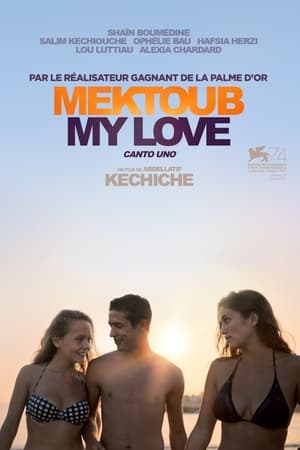 Mektoub, My Love : Canto Uno - Mektoub, My Love: Canto Uno (2017)