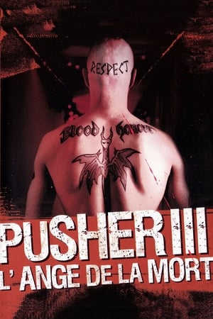 Pusher III : L'Ange de la mort - Pusher 3 (2005)
