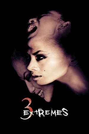 3 Extrêmes - Three... Extremes (2004)